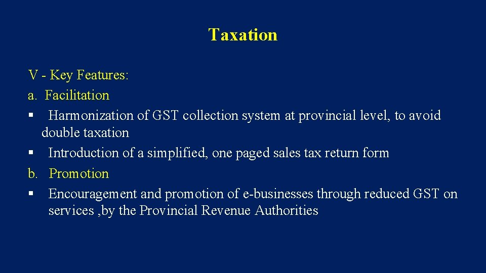 Taxation V - Key Features: a. Facilitation § Harmonization of GST collection system at