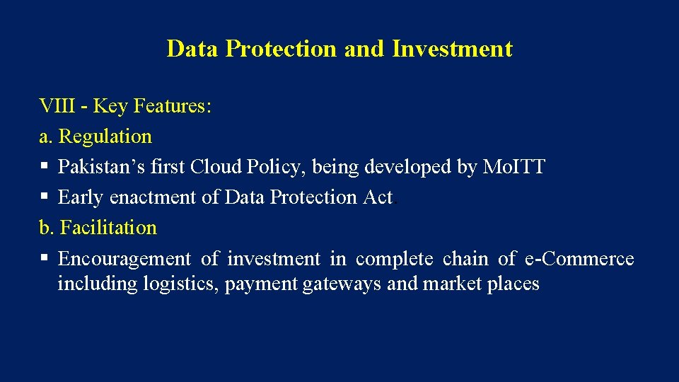 Data Protection and Investment VIII - Key Features: a. Regulation § Pakistan’s first Cloud