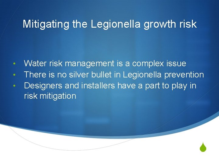 Mitigating the Legionella growth risk • • • Water risk management is a complex