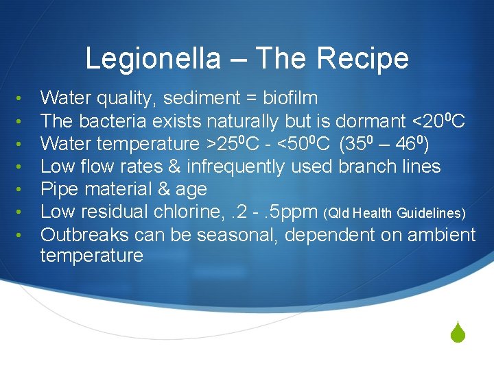 Legionella – The Recipe • • Water quality, sediment = biofilm The bacteria exists