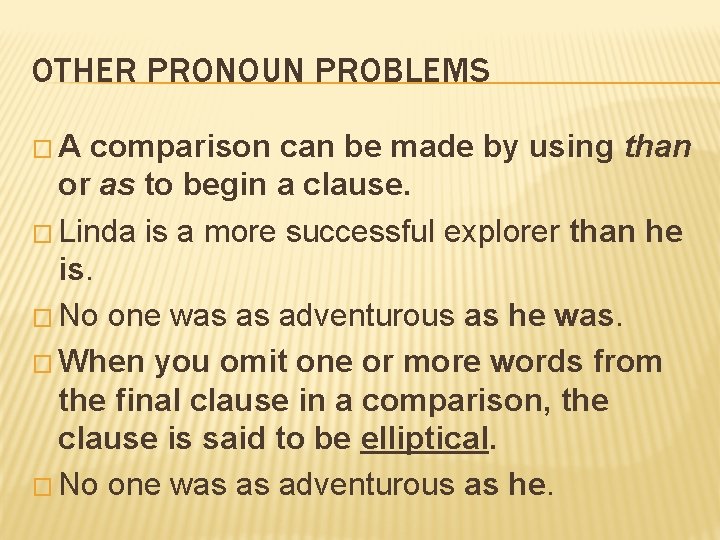 OTHER PRONOUN PROBLEMS �A comparison can be made by using than or as to