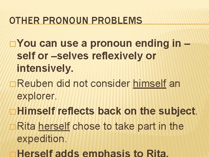 OTHER PRONOUN PROBLEMS � You can use a pronoun ending in – self or