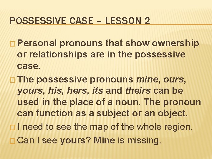 POSSESSIVE CASE – LESSON 2 � Personal pronouns that show ownership or relationships are