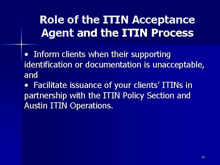 Role of the ITIN Acceptance Agent and the ITIN Process • Inform clients when