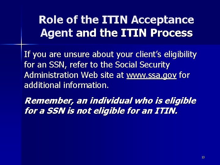 Role of the ITIN Acceptance Agent and the ITIN Process If you are unsure