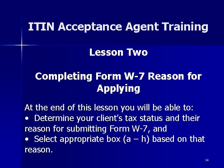 ITIN Acceptance Agent Training Lesson Two Completing Form W-7 Reason for Applying At the