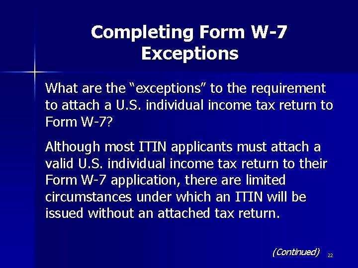 Completing Form W-7 Exceptions What are the “exceptions” to the requirement to attach a