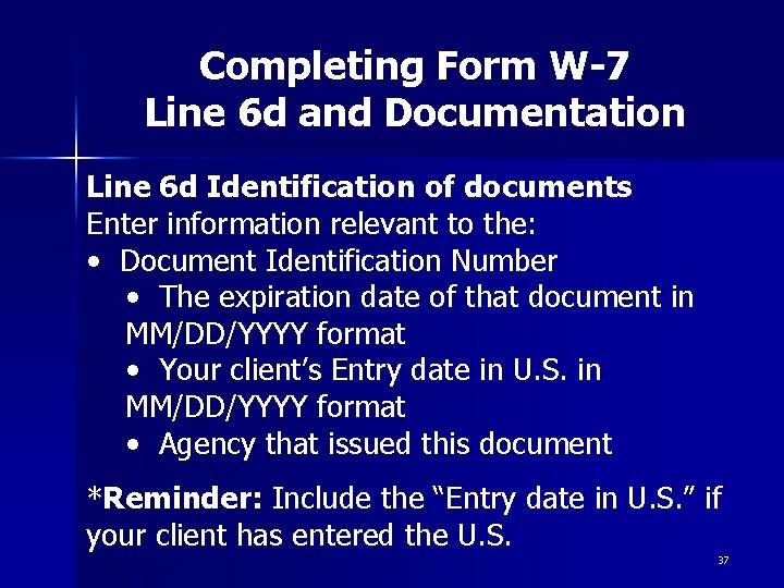 Completing Form W-7 Line 6 d and Documentation Line 6 d Identification of documents