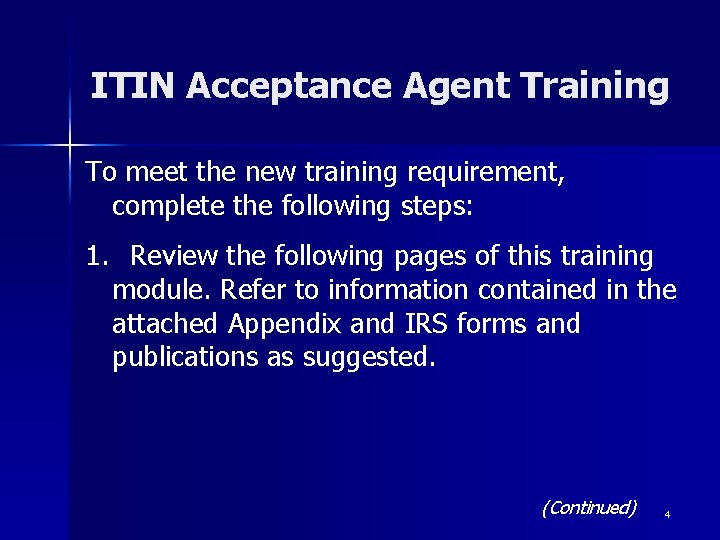 ITIN Acceptance Agent Training To meet the new training requirement, complete the following steps: