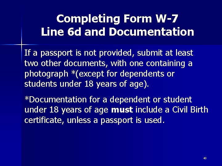 Completing Form W-7 Line 6 d and Documentation If a passport is not provided,