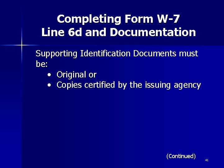 Completing Form W-7 Line 6 d and Documentation Supporting Identification Documents must be: •