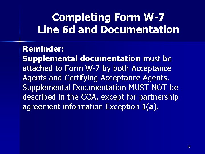 Completing Form W-7 Line 6 d and Documentation Reminder: Supplemental documentation must be attached