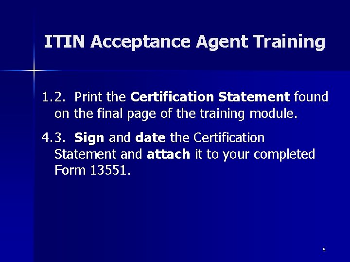 ITIN Acceptance Agent Training 1. 2. Print the Certification Statement found on the final