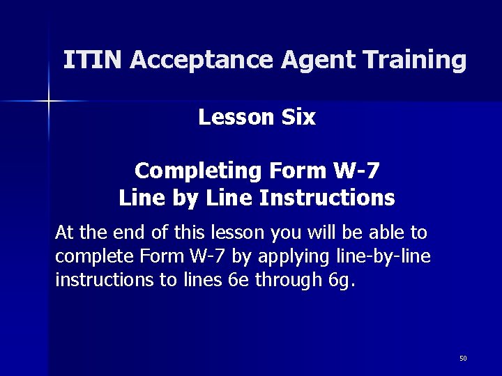 ITIN Acceptance Agent Training Lesson Six Completing Form W-7 Line by Line Instructions At