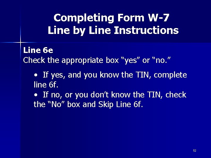 Completing Form W-7 Line by Line Instructions Line 6 e Check the appropriate box