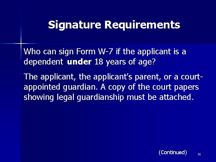 Signature Requirements Who can sign Form W-7 if the applicant is a dependent under