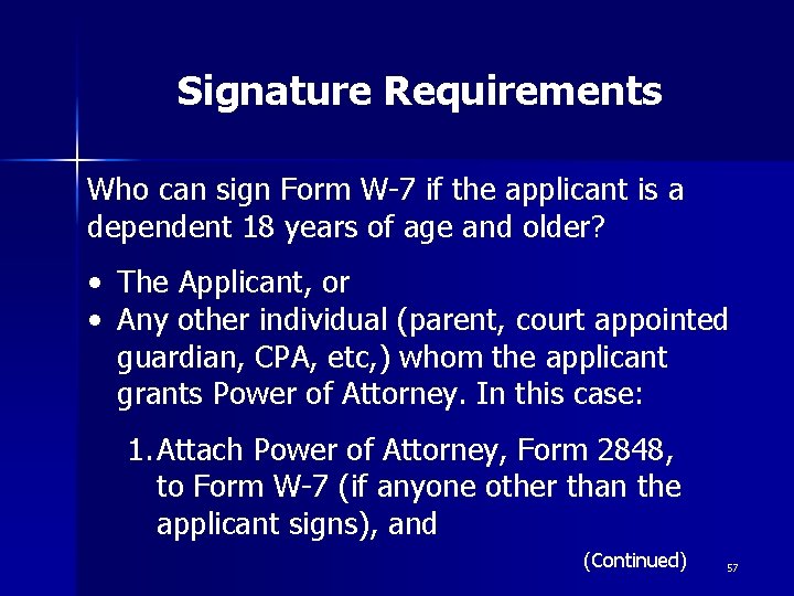 Signature Requirements Who can sign Form W-7 if the applicant is a dependent 18