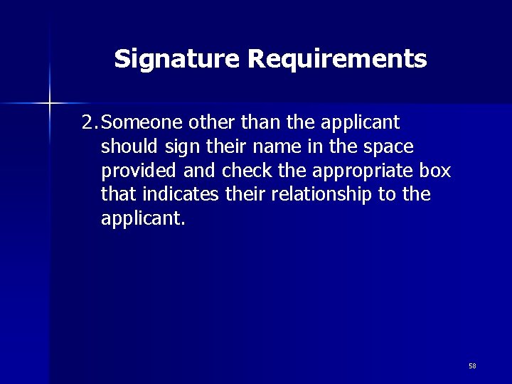 Signature Requirements 2. Someone other than the applicant should sign their name in the