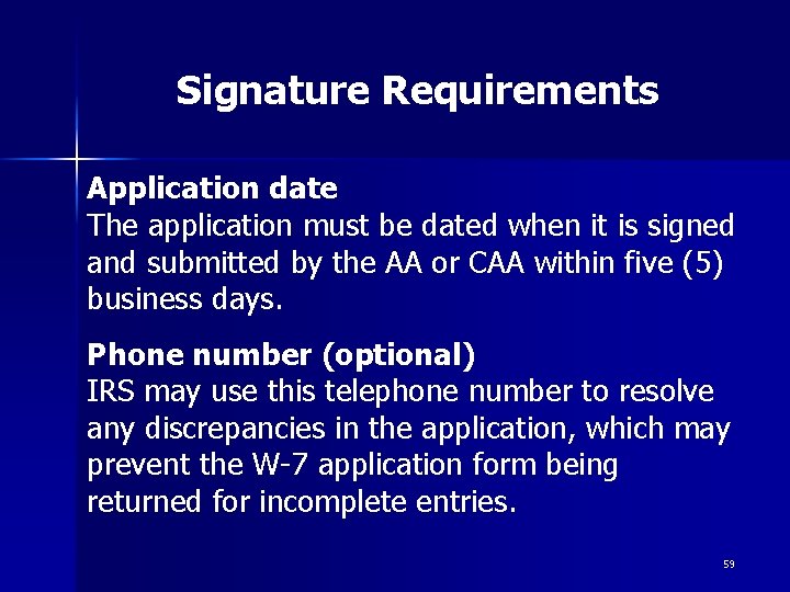 Signature Requirements Application date The application must be dated when it is signed and