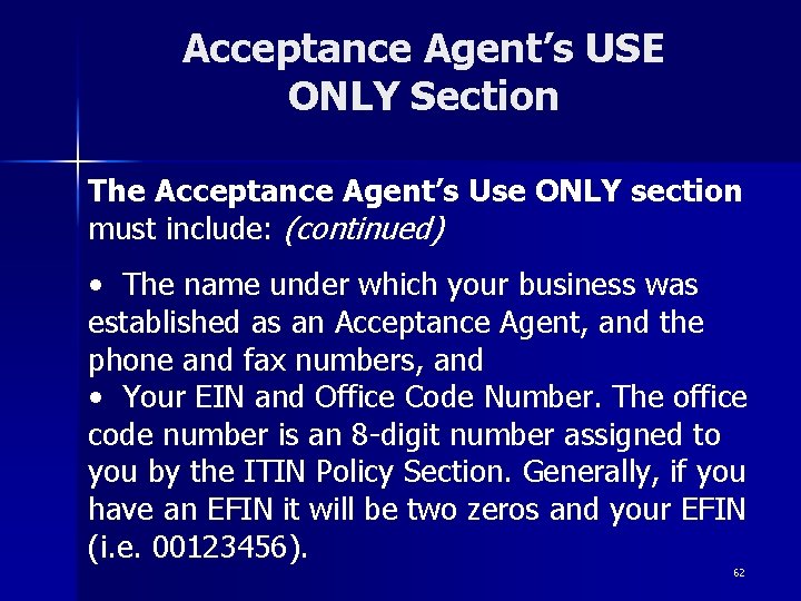 Acceptance Agent’s USE ONLY Section The Acceptance Agent’s Use ONLY section must include: (continued)