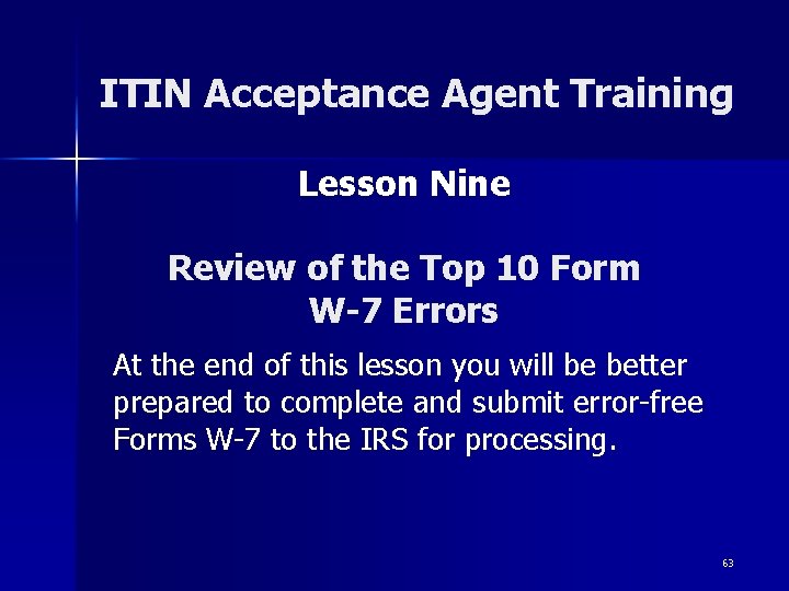 ITIN Acceptance Agent Training Lesson Nine Review of the Top 10 Form W-7 Errors