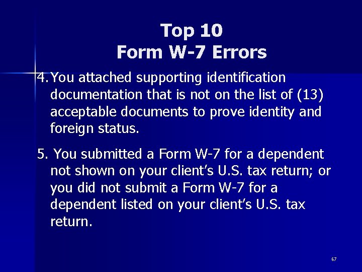 Top 10 Form W-7 Errors 4. You attached supporting identification documentation that is not