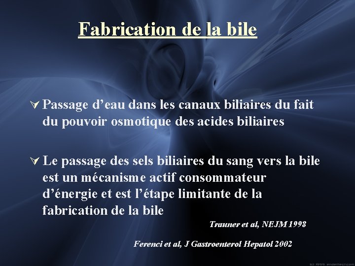 Fabrication de la bile Ú Passage d’eau dans les canaux biliaires du fait du