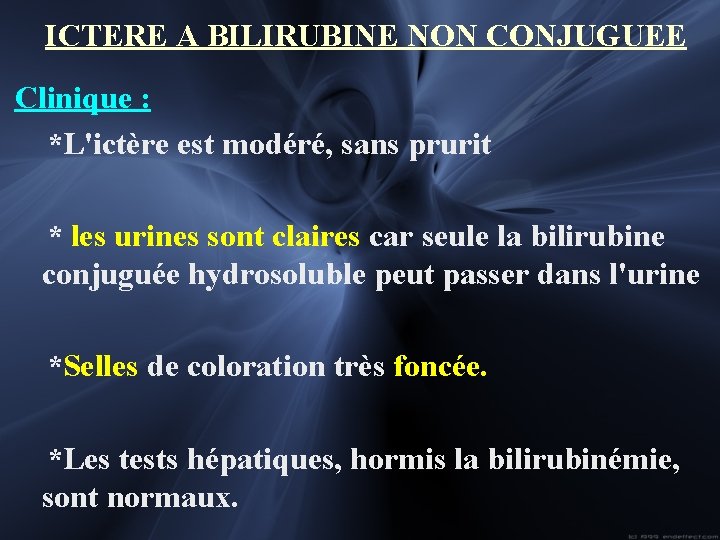  ICTERE A BILIRUBINE NON CONJUGUEE Clinique : *L'ictère est modéré, sans prurit *