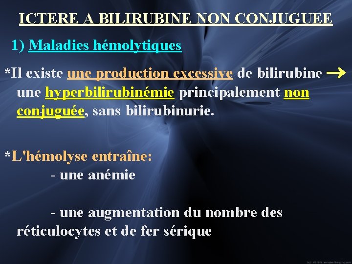 ICTERE A BILIRUBINE NON CONJUGUEE 1) Maladies hémolytiques *Il existe une production excessive de