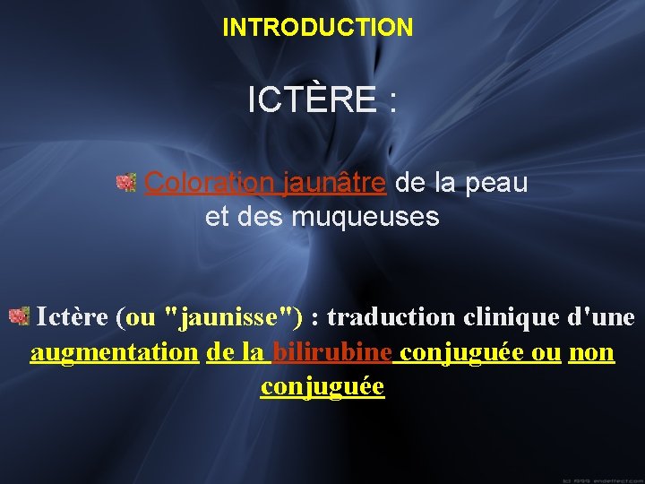 INTRODUCTION ICTÈRE : Coloration jaunâtre de la peau et des muqueuses Ictère (ou "jaunisse")