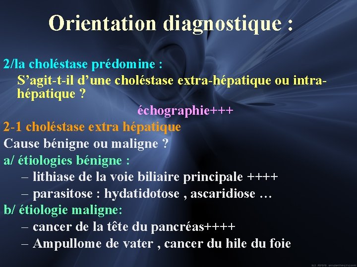 Orientation diagnostique : 2/la choléstase prédomine : S’agit-t-il d’une choléstase extra-hépatique ou intrahépatique ?