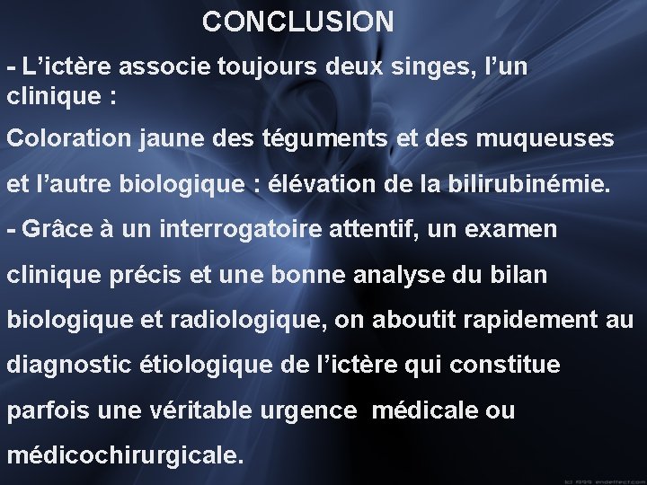 CONCLUSION - L’ictère associe toujours deux singes, l’un clinique : Coloration jaune des téguments