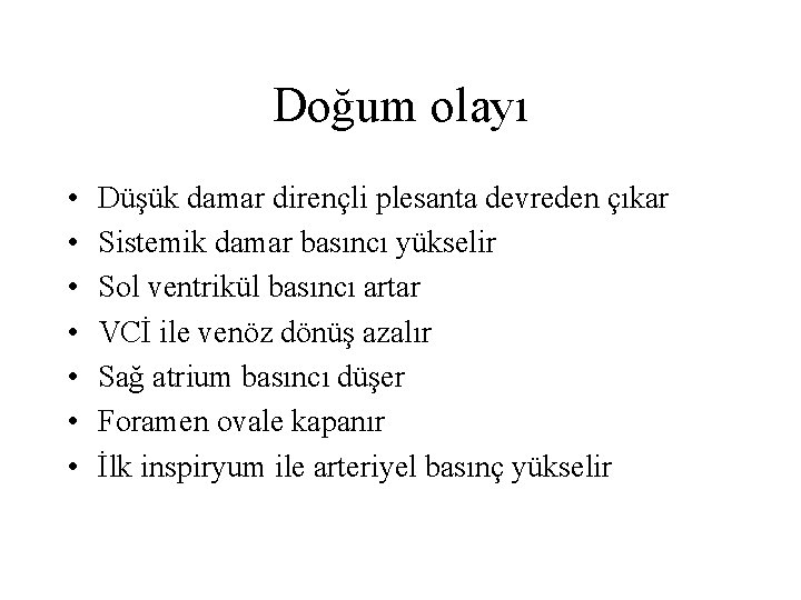 Doğum olayı • • Düşük damar dirençli plesanta devreden çıkar Sistemik damar basıncı yükselir