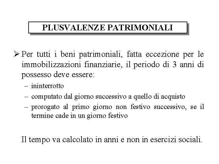 PLUSVALENZE PATRIMONIALI Ø Per tutti i beni patrimoniali, fatta eccezione per le immobilizzazioni finanziarie,