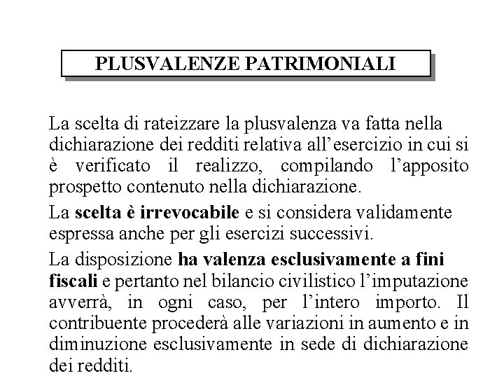 PLUSVALENZE PATRIMONIALI La scelta di rateizzare la plusvalenza va fatta nella dichiarazione dei redditi