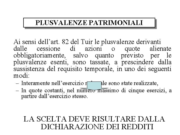 PLUSVALENZE PATRIMONIALI Ai sensi dell’art. 82 del Tuir le plusvalenze derivanti dalle cessione di