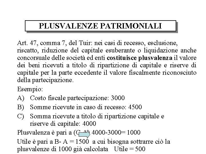 PLUSVALENZE PATRIMONIALI Art. 47, comma 7, del Tuir: nei casi di recesso, esclusione, riscatto,