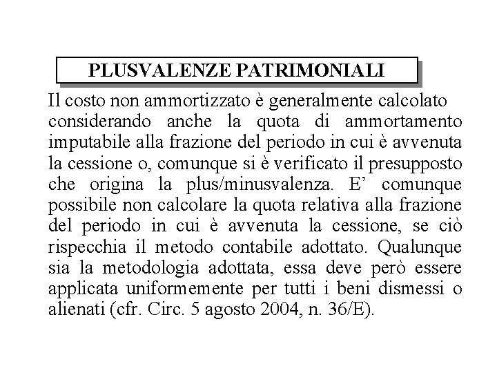 PLUSVALENZE PATRIMONIALI Il costo non ammortizzato è generalmente calcolato considerando anche la quota di