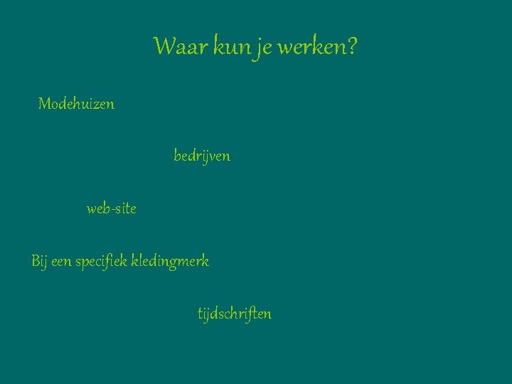 Waar kun je werken? Modehuizen bedrijven web-site Bij een specifiek kledingmerk tijdschriften 