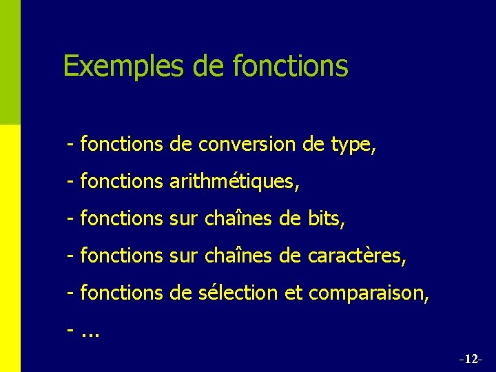Exemples de fonctions - fonctions de conversion de type, - fonctions arithmétiques, - fonctions