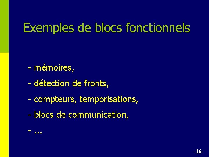 Exemples de blocs fonctionnels - mémoires, - détection de fronts, - compteurs, temporisations, -