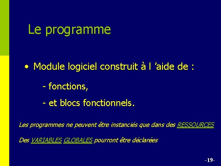Le programme • Module logiciel construit à l ’aide de : - fonctions, -