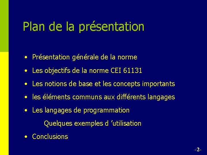 Plan de la présentation • Présentation générale de la norme • Les objectifs de