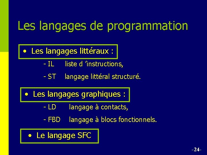 Les langages de programmation • Les langages littéraux : - IL liste d ’instructions,