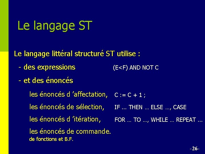 Le langage ST Le langage littéral structuré ST utilise : - des expressions (E<F)