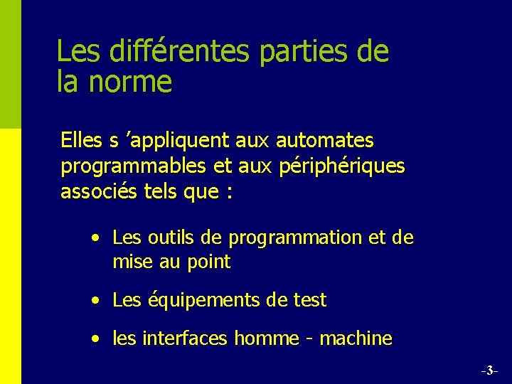 Les différentes parties de la norme Elles s ’appliquent aux automates programmables et aux