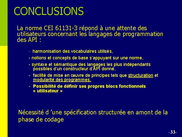 CONCLUSIONS La norme CEI 61131 -3 répond à une attente des utilisateurs concernant les