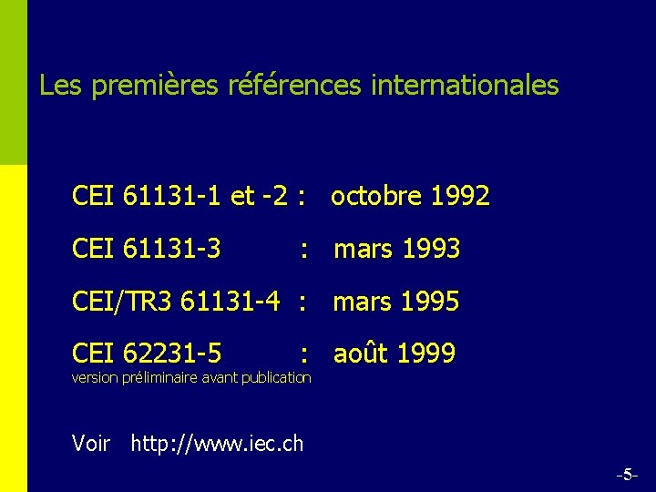 Les premières références internationales CEI 61131 -1 et -2 : octobre 1992 CEI 61131