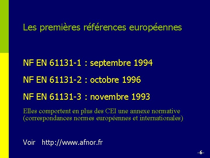 Les premières références européennes NF EN 61131 -1 : septembre 1994 NF EN 61131