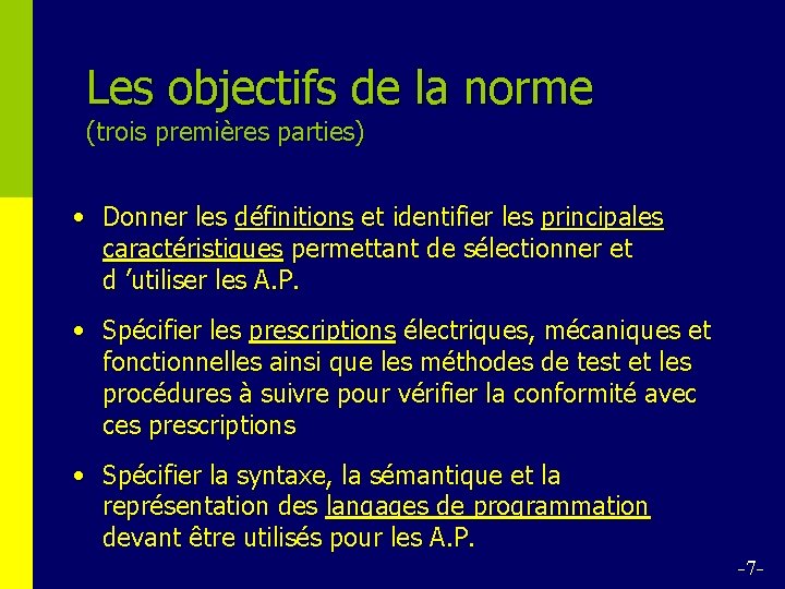 Les objectifs de la norme (trois premières parties) • Donner les définitions et identifier